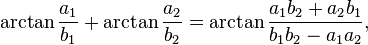 \arctan \frac{a_1}{b_1} + \arctan \frac{a_2}{b_2} = \arctan\frac{a_1 b_2 + a_2 b_1}{b_1 b_2 - a_1 a_2},