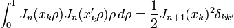 \int_0^1 J_n(x_k\rho)J_n(x_k'\rho)\rho\,d\rho = \frac{1}{2}J_{n+1}(x_k)^2\delta_{kk'}