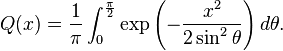 Q(x) = \frac{1}{\pi} \int_0^{\frac{\pi}{2}} \exp \left( - \frac{x^2}{2 \sin^2 \theta} \right) d\theta.