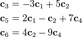  \begin{alignat}{1}
\mathbf{c}_3 &= -3\mathbf{c}_1 + 5\mathbf{c}_2 \\
\mathbf{c}_5 &= 2\mathbf{c}_1 - \mathbf{c}_2 + 7\mathbf{c}_4 \\
\mathbf{c}_6 &= 4\mathbf{c}_2 - 9\mathbf{c}_4
\end{alignat}