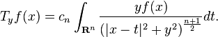 T_yf(x) =c_n\int_{\mathbf{R}^n} \frac{y f(x)}{\left (|x-t|^2 + y^2 \right )^{\frac{n+1}{2}}} dt.