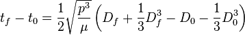 
t_{f} - t_{0} = \frac{1}{2}\sqrt{\frac{p^{3}}{\mu}}\left (D_{f} + \frac{1}{3}D_{f}^{3} - D_{0} - \frac{1}{3}D_{0}^{3}\right )
