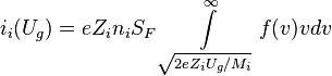 i_i(U_g)=eZ_i n_i S_F\int\limits_{\sqrt{2eZ_i U_g /M_i}}^{\infty} f(v)vdv