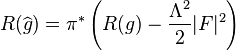 R(\widehat{g}) = \pi^*\left( R(g) - \frac{\Lambda^2}{2} \vert F \vert^2\right)