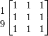 
\frac{1}{9}
\begin{bmatrix}
1 & 1 & 1 \\
1 & 1 & 1 \\
1 & 1 & 1
\end{bmatrix}
