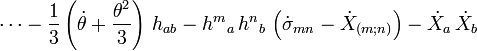 \cdots  - \frac{1}{3} \left( \dot{\theta} + \frac{\theta^2}{3} \right) \, h_{ab} - {h^m}_a \, {h^n}_b \, \left( \dot{\sigma}_{mn} - \dot{X}_{(m;n)} \right) - \dot{X}_a \, \dot{X}_b