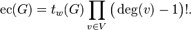 
\operatorname{ec}(G) = t_w(G) \prod_{v\in V} \bigl(\deg(v)-1\bigr)!.
