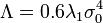 \Lambda=0.6 \lambda_1\sigma_0^4