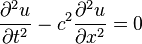 \frac{\partial^2 u}{\partial t^2} - c^2\frac{\partial^2 u}{\partial x^2} = 0