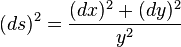 (d s)^2 = \frac{(d x)^2 + (d y)^2}{y^2} \,