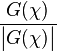 \frac{ G(\chi) }{ \bigl|G(\chi)\bigr| } 