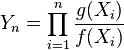 Y_n=\prod_{i=1}^n\frac{g(X_i)}{f(X_i)}