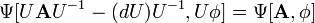 \Psi[U\mathbf{A}U^{-1}-(dU)U^{-1},U\phi]=\Psi[\mathbf{A},\phi]