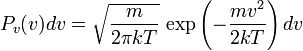 P_v(v)dv = \sqrt{\frac{m}{2\pi kT}}\,\exp\left(-\frac{mv^2}{2kT}\right)dv