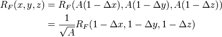 \begin{align}R_{F}(x,y,z) & = R_{F}(A (1 - \Delta x),A (1 - \Delta y),A (1 - \Delta z)) \\
 & = \frac{1}{\sqrt{A}} R_{F}(1 - \Delta x,1 - \Delta y,1 - \Delta z) \end{align}