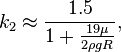 
k_2 \approx \frac{1.5}{1+\frac{19\mu}{2\rho g R}},
