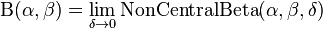 \Beta(\alpha, \beta) = \lim_{\delta \to 0}{\rm NonCentralBeta}(\alpha,\beta,\delta)