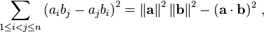 \sum_{1 \le i < j \le n} \left(a_ib_j-a_jb_i \right)^2 = \left\| \mathbf a \right\| ^2 \left\| \mathbf b \right\| ^2 - (\mathbf {a \cdot b } )^2\ , 