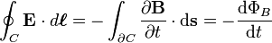 \oint_C \mathbf{E} \cdot d \boldsymbol{\ell} = -\int_{\partial C} {\partial \mathbf{B}\over \partial t} \cdot {\rm d}\mathbf{s} = - \frac{{\rm d} \Phi_B}{ {\rm d} t}