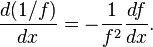  \frac{d(1/f)}{dx} = -\frac{1}{f^2}\frac{df}{dx}.\,