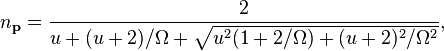 n_\mathbf{p} = {2 \over u+(u+2)/ \Omega + \sqrt{u^2(1+2/\Omega) + (u+2)^2 /\Omega^2}}, 