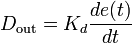 D_{\mathrm{out}}=K_d\frac{de(t)}{dt}