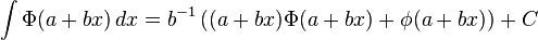  \int \Phi(a+bx) \, dx          = b^{-1} \left ((a+bx)\Phi(a+bx) + \phi(a+bx)\right) + C 