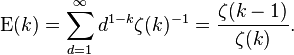  \mathrm{E}(k) = \sum_{d=1}^\infty d^{1-k} \zeta(k)^{-1} = \frac{\zeta(k-1)}{\zeta(k)}. 