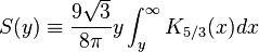 S(y)\equiv \frac{9\sqrt{3}}{8\pi}y\int_{y}^{\infty}K_{5/3}(x)dx