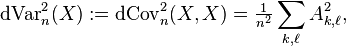 
\operatorname{dVar}^2_n(X) := \operatorname{dCov}^2_n(X,X) = \tfrac{1}{n^2}\sum_{k,\ell}A_{k,\ell}^2,
