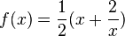 f(x) = \frac{1}{2}(x + \frac{2}{x})