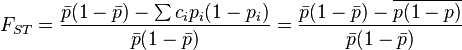  F_{ST} = \frac{\bar{p}(1-\bar{p})-\sum c_i p_i(1-p_i)}{\bar{p}(1-\bar{p})} = \frac{\bar{p}(1-\bar{p})- \overline{p(1-p)}}{\bar{p}(1-\bar{p})}