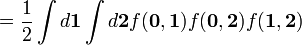 =\frac{1}{2}\int d\mathbf{1} \int d\mathbf{2} f(\mathbf{0},\mathbf{1})f(\mathbf{0},\mathbf{2})f(\mathbf{1},\mathbf{2})
