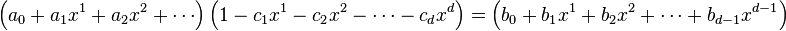 \left (a_0 + a_1x^1 + a_2 x^2 + \cdots \right ) \left  (1- c_1x^1 - c_2 x^2 - \cdots - c_dx^d \right) = \left (b_0 + b_1x^1 + b_2 x^2 + \cdots + b_{d-1} x^{d-1} \right )