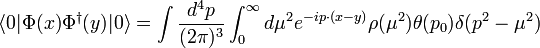 \langle 0|\Phi(x)\Phi^\dagger(y)|0\rangle = \int\frac{d^4p}{(2\pi)^3}\int_0^\infty d\mu^2e^{-ip\cdot(x-y)}\rho(\mu^2)\theta(p_0)\delta(p^2-\mu^2)