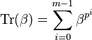 \operatorname{Tr}(\beta ) = \sum_{i=0}^{m-1} \beta^{p^i}