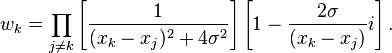 w_k = \prod_{j\ne k}\left[\frac{1}{(x_k-x_j)^2+4\sigma^2}\right]\left[1-\frac{2\sigma}{(x_k-x_j)}i\right].