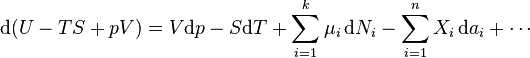 \mathrm{d}(U-TS+pV)=V\mathrm{d}p-S\mathrm{d}T+\sum_{i=1}^k \mu_i \,\mathrm{d}N_i - \sum_{i=1}^n X_i \,\mathrm{d}a_i + \cdots