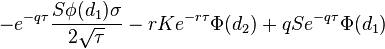  -e^{-q \tau} \frac{S \phi(d_1) \sigma}{2 \sqrt{\tau}} - rKe^{-r \tau}\Phi(d_2) + qSe^{-q \tau}\Phi(d_1) \, 