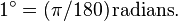  1^\circ = (\pi/180)\,\mathrm{radians}.