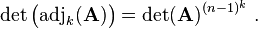 \det\big(\mathrm{adj}_k(\mathbf{A})\big)=\det(\mathbf{A})^{(n-1)^k}~.