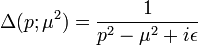 \Delta(p;\mu^2)=\frac{1}{p^2-\mu^2+i\epsilon}