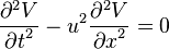 
\frac{\partial^2 V}{{\partial t}^2}  -
u^2 \frac{\partial^2 V}{{\partial x}^2}  = 0
