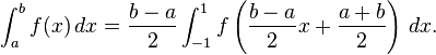 \int_a^b f(x)\,dx = \frac{b-a}{2} \int_{-1}^1 f\left(\frac{b-a}{2}x + \frac{a+b}{2}\right)\,dx.