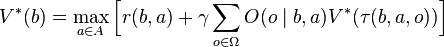 
V^*(b) = \max_{a\in A}\Bigl[ r(b,a) + \gamma\sum_{o\in \Omega} O(o\mid b,a) V^*(\tau(b,a,o)) \Bigr]
