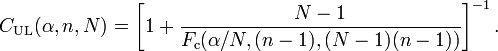 C_\text {UL}(\alpha,n,N) = \left [ 1+ \frac{N-1}{F_\text {c}(\alpha/N,(n-1),(N-1)(n-1))} \right ]^{-1}  .