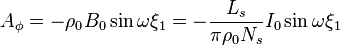 A_\phi = - \rho_0 B_0 \sin \omega \xi_1 =  - \frac{L_s}{\pi \rho_0 N_s} I_0 \sin \omega \xi_1