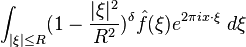 \int_{|\xi| \leq R} (1 - \frac{|\xi|^2}{R^2})^\delta \hat f(\xi)e^{2\pi i x\cdot\xi}\ d\xi