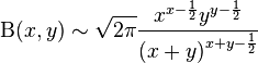 \Beta(x,y) \sim \sqrt {2\pi } \frac{{x^{x - \frac{1}{2}} y^{y - \frac{1}{2}} }}{{\left( {x + y} \right)^{x + y - \frac{1}{2}} }}