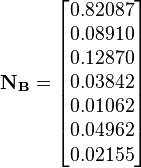 \mathbf{N_{B}} = \begin{bmatrix}
0.82087 \\
0.08910 \\
0.12870 \\
0.03842 \\
0.01062 \\
0.04962 \\
0.02155 \end{bmatrix}